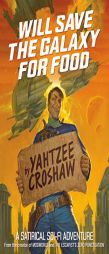 Will Save the Galaxy for Food by Yahtzee Croshaw Paperback Book