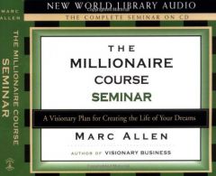 The Millionaire Course Seminar: A 3-CD Set: A Visionary Plan for Creating the Life of Your Dreams by Mark Allen Paperback Book
