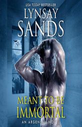 Meant to Be Immortal: A Novel (The Argeneau / Rogue Hunter Series) by Lynsay Sands Paperback Book