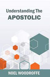 Understanding the Apostolic by Noel Woodroffe Paperback Book