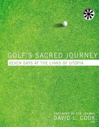 Golfs Sacred Journey: Seven Days at the Links of Utopia by David L. Cook Paperback Book