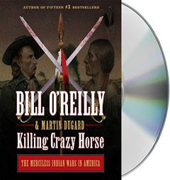 Killing Crazy Horse: The Merciless Indian Wars in America by Bill O'Reilly Paperback Book