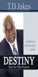 Destiny Personal Application Guide by T. D. Jakes Paperback Book