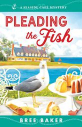 Pleading the Fish: A Beachfront Cozy Mystery (Seaside Café Mysteries, 7) by Bree Baker Paperback Book