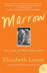 Marrow: A Love Story by Elizabeth Lesser Paperback Book
