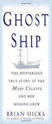 Ghost Ship: The Mysterious True Story of the Mary Celeste and Her Missing Crew by Brian Hicks Paperback Book