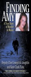 Finding Amy: A True Story of Murder in Maine by Joseph K. Loughlin Paperback Book