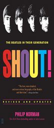 Shout!: The Beatles in Their Generation by Philip Norman Paperback Book