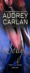 Body (Trinity Trilogy) by Audrey Carlan Paperback Book