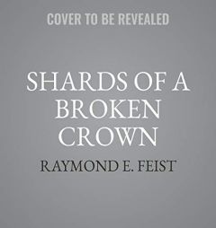 Shards of a Broken Crown (Serpentwar Saga) by Raymond E. Feist Paperback Book