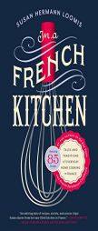 In a French Kitchen: Tales and Traditions of Everyday Home Cooking in France by Susan Herrmann Loomis Paperback Book