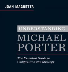 On Michael Porter: Understanding Competition and Strategy by Joan Magretta Paperback Book