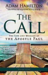 The Call Leader Guide: The Life and Message of the Apostle Paul by Adam Hamilton Paperback Book