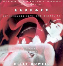 Ecstasy: Supercharge Love and Sexuality by Kelly Howell Paperback Book