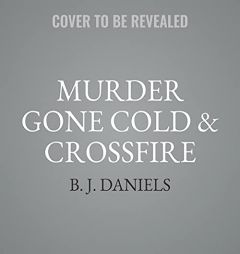 Murder Gone Cold & Crossfire (Scott Brothers of Montana) by B. J. Daniels Paperback Book