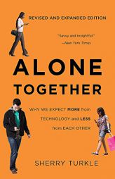 Alone Together: Why We Expect More from Technology and Less from Each Other by Sherry Turkle Paperback Book