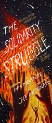 The Solidarity Struggle: How People of Color Succeed and Fail at Showing Up for Each Other in the Fight for Freedom by Mia McKenzie Paperback Book