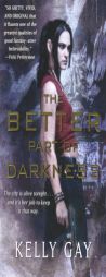 The Better Part of Darkness by Kelly Gay Paperback Book