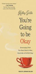 You're Going to Be Okay: Encouraging Truth Your Heart Needs to Hear, Especially on the Hard Days by Holley Gerth Paperback Book