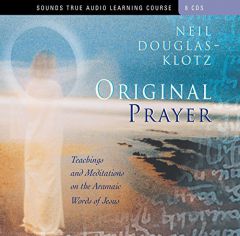 Original Prayer: Teachings & Meditations on the Aramaic Words of Jesus by Neil Douglas-Klotz Paperback Book