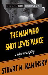 The Man Who Shot Lewis Vance: A Toby Peters Mystery (The Toby Peters Mysteries) by Stuart M. Kaminsky Paperback Book
