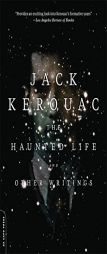 The Haunted Life: and Other Writings by Jack Kerouac Paperback Book