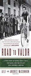 Road to Valor: A True Story of WWII Italy, the Nazis, and the Cyclist Who Inspired a Nation by Aili McConnon Paperback Book