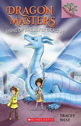 Shine of the Silver Dragon: A Branches Book (Dragon Masters #11) by Tracey West Paperback Book