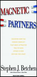 Magnetic Partners: Discover How the Hidden Conflict That Once Attracted You to Each Other Is Now Driving You Apart by Stephen Betchen Paperback Book