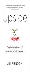 Upside: The New Science of Post-Traumatic Growth by Jim Rendon Paperback Book