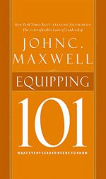Equipping 101: What Every Leader Needs to Know by John C. Maxwell Paperback Book