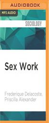 Sex Work: Writings By Women in the Sex Industry by Frederique Delacoste Paperback Book