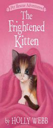 The Frightened Kitten (Pet Rescue Adventures) by Holly Webb Paperback Book