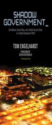 Shadow Government: Surveillance, Secret Wars, and a Global Security State in a Single Superpower World by Tom Engelhardt Paperback Book