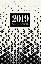 2019 Weekly Planner: Portable Format 7.5”x9.25” (19x23cm) Weekly & Monthly Planner: Black & White Triangles 4657 by Papeterie Bleu Paperback Book