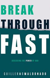 Breakthrough Fast by Guillermo Maldonado Paperback Book