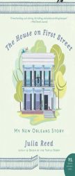 The House on First Street: My New Orleans Story by Julia Reed Paperback Book