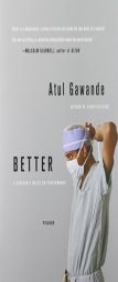 Better: A Surgeon's Notes on Performance by Atul Gawande Paperback Book
