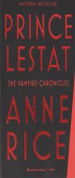 Prince Lestat: The Vampire Chronicles by Anne Rice Paperback Book