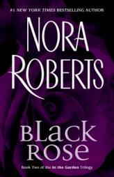 Black Rose (In The Garden Trilogy #2) by Nora Roberts Paperback Book
