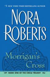 Morrigan's Cross (The Circle Trilogy #1) by Nora Roberts Paperback Book