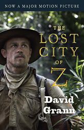 The Lost City of Z (Movie Tie-In): A Tale of Deadly Obsession in the Amazon (Vintage Departures) by David Grann Paperback Book