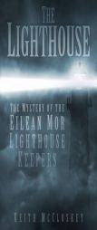 The Lighthouse: The Mystery of the Eliean Mor Lighthouse Keepers by Keith McCloskey Paperback Book