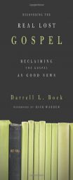 Recovering the Real Lost Gospel: Reclaiming the Gospel as Good News by Darrell L. Bock Paperback Book