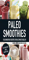 Paleo Smoothies: 150 Smoothie Recipes for Ultimate Health by Mariel Lewis Paperback Book