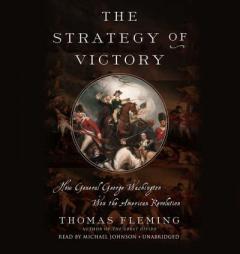 The Strategy of Victory: How General George Washington Won the American Revolution by Thomas Fleming Paperback Book