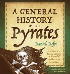 A General History of the Pyrates: From Their First Rise and Settlement in the Island of Providence, to the Present Time by Daniel Defoe Paperback Book