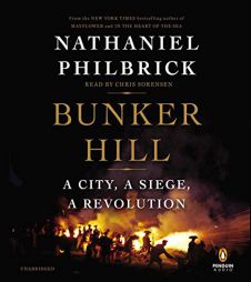 Bunker Hill: A City, a Siege, a Revolution by Nathaniel Philbrick Paperback Book