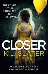 Closer: An absolutely gripping psychological thriller by K. L. Slater Paperback Book