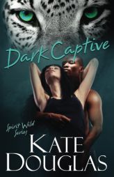 Dark Captive (Spirit Wild) (Volume 6) by Kate Douglas Paperback Book